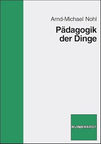 Pädagogik der Dinge von Klinkhardt, Julius