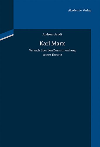Karl Marx: Versuch über den Zusammenhang seiner Theorie