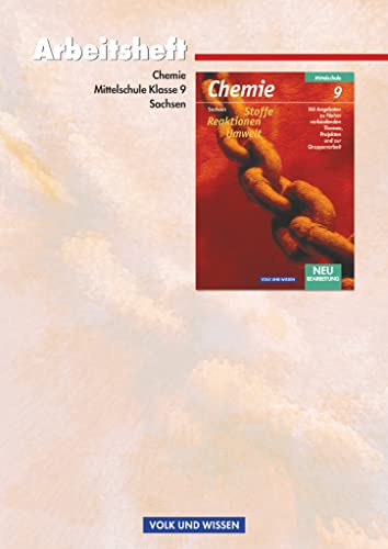 Chemie: Stoffe - Reaktionen - Umwelt - Mittelschule Sachsen - 9. Schuljahr: Arbeitsheft Chemie: Stoffe - Reaktionen - Umwelt - Mittelschule Sachsen - 9. Schuljahr: Arbeitsheft