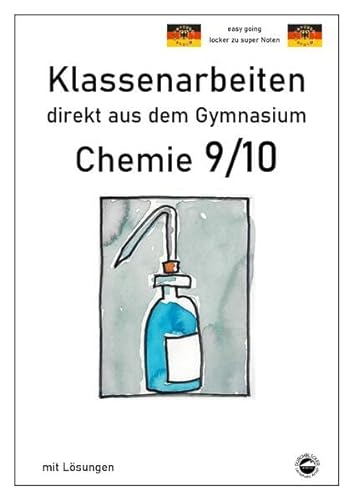Chemie 9/10, Klassenarbeiten direkt aus dem Gymnasium mit Lösungen von Durchblicker Verlag