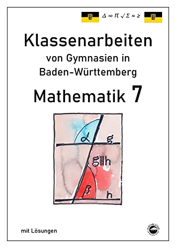 Mathematik 7 Klassenarbeiten von Gymnasien aus Baden-Württemberg mit Lösungen nach neuem Bildungsplan 2016 Mathematik 7 Klassenarbeiten von Gymnasien aus Baden-Württemberg mit Lösungen nach neuem Bildungsplan 2016