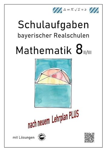 Mathematik 8 II/II - Schulaufgaben (LehrplanPLUS) bayerischer Realschulen - mit Lösungen von Durchblicker Verlag