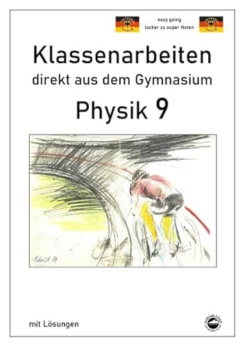 Physik 9, Klassenarbeiten direkt aus dem Gymnasium mit Lösungen