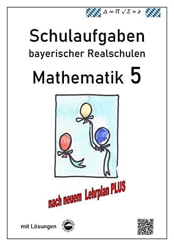 Realschule - Mathematik 5 Schulaufgaben bayerischer Realschulen nach LehrplanPLUS