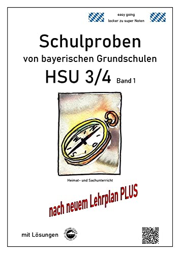 Schulproben von bayerischen Grundschulen - HSU 3/4 Band 1 mit ausführlichen Lösungen: nach neuem Lehrplan PLUS von Tusuny