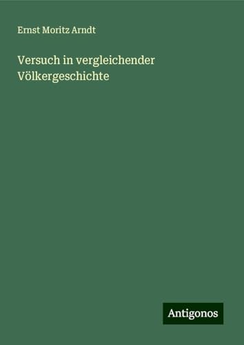 Versuch in vergleichender Völkergeschichte von Antigonos Verlag