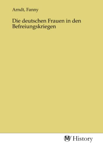 Die deutschen Frauen in den Befreiungskriegen