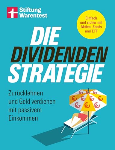 Die Dividenden-Strategie - Sichere Investments, Entnahmepläne und langfristige Renditen: Zurücklehnen und Geld verdienen mit passivem Einkommen | Einfach und sicher mit Aktien, Fonds und ETF Die Dividenden-Strategie - Sichere Investments, Entnahmepläne und langfristige Renditen: Zurücklehnen und Geld verdienen mit passivem Einkommen | Einfach und sicher mit Aktien, Fonds und ETF