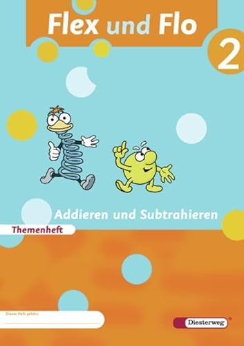 Flex und Flo - Ausgabe 2007: Themenheft Addieren und Subtrahieren 2: Verbrauchsmaterial: Baden-Württemberg, Berlin, Brandenburg, Bremen, Hamburg, ... Sachsen-Anhalt, Schleswig-Holstein, Thüringen