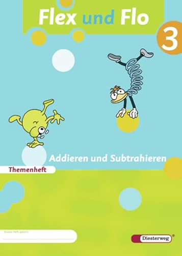 Flex und Flo - Ausgabe 2007: Themenheft Addieren und Subtrahieren 3: Verbrauchsmaterial Flex und Flo - Ausgabe 2007: Themenheft Addieren und Subtrahieren 3: Verbrauchsmaterial