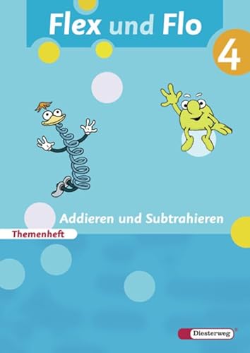 Flex und Flo - Ausgabe 2007: Themenheft Addieren und Subtrahieren 4: Für die Ausleihe
