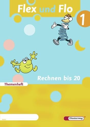 Flex und Flo - Ausgabe 2007: Themenheft Rechnen bis 20: Baden-Wüttemberg, Berlin, Brandenburg, Bremen, Hamburg, Hessen, Mecklenburg-Vorpommern, ... Sachsen-Anhalt, Schleswig-Holstein, Thüringen von Diesterweg Moritz