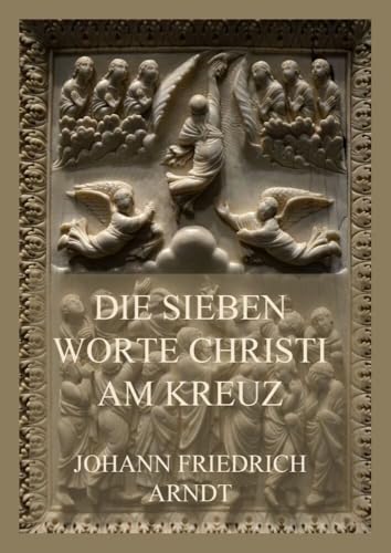 Die sieben Worte Christi am Kreuz von Jazzybee Verlag