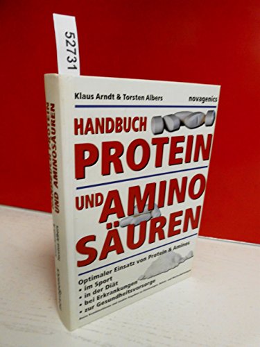 Handbuch Protein und Aminosäuren: Optimaler Einsatz von Protein und Aminos im Sport, in der Diät, bei Erkrankungen und zur Gesundheitsvorsorge Handbuch Protein und Aminosäuren: Optimaler Einsatz von Protein und Aminos im Sport, in der Diät, bei Erkrankungen und zur Gesundheitsvorsorge