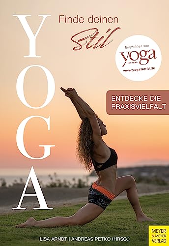 Yoga - Finde deinen Stil: Entdecke die Praxisvielfalt von Meyer & Meyer