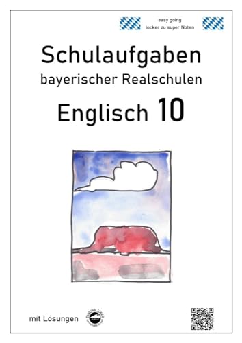 Englisch 10 - Schulaufgaben bayerischer Realschulen - mit ausfürhlichen Lösungen