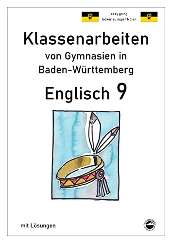 Englisch 9, Klassenarbeiten von Gymnasien in Baden-Württemberg mit Lösungen Englisch 9, Klassenarbeiten von Gymnasien in Baden-Württemberg mit Lösungen von Durchblicker Verlag