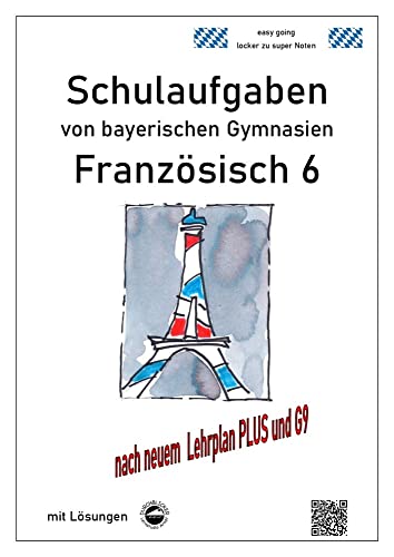 Französisch 6 (nach Découvertes 1) Schulaufgaben von bayerischen Gymnasien mit Lösungen G9 / LehrplanPLUS