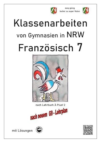 Französisch 7 (À plus!) - Klassenarbeiten von Gymnasien G9 in NRW - mit Lösungen