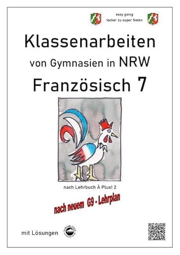 Französisch 7 (À plus!) - Klassenarbeiten von Gymnasien G9 in NRW - mit Lösungen