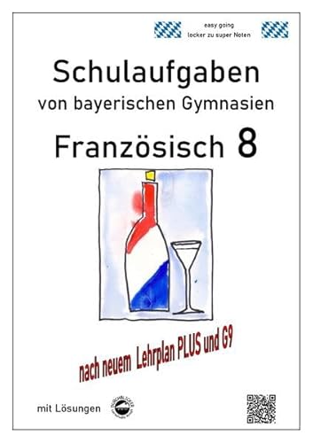 Französisch 8 (nach À Plus! 3) Schulaufgaben (G9, LehrplanPLUS) von bayerischen Gymnasien mit Lösungen