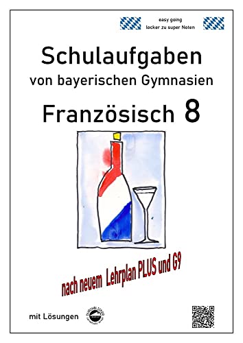 Französisch 8 (nach À Plus! 3) Schulaufgaben (G9, LehrplanPLUS) von bayerischen Gymnasien mit Lösungen