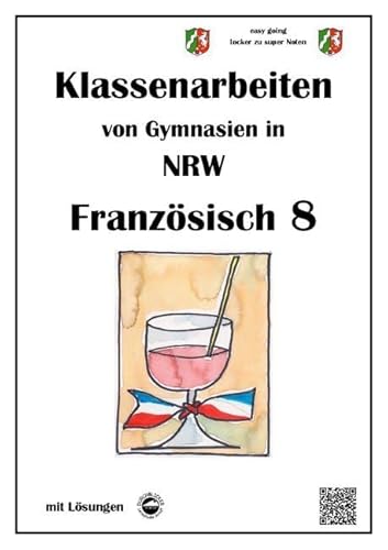 Französisch 8 (nach Découvertes) - Klassenarbeiten von Gymnasien (G8) aus NRW mit Lösungen