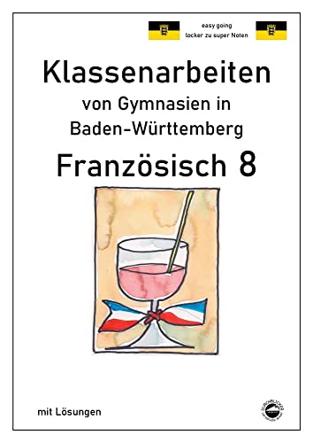 Französisch 8 (nach Découvertes 3) Klassenarbeiten von Gymnasien aus Baden-Württemberg mit Lösungen