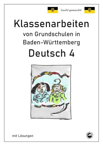 Klassenarbeiten von Grundschulen in Baden-Württemberg - Deutsch 4 mit ausführlichen Lösungen nach Bildungsplan 2016 Klassenarbeiten von Grundschulen in Baden-Württemberg - Deutsch 4 mit ausführlichen Lösungen nach Bildungsplan 2016 von Durchblicker Verlag