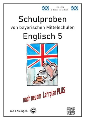 Mittelschule - Englisch 5 Schulproben bayerischer Mittelschulen mit Lösungen nach LehrplanPLUS