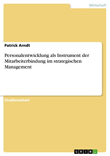 Personalentwicklung als Instrument der Mitarbeiterbindung im strategischen Management von Grin Publishing