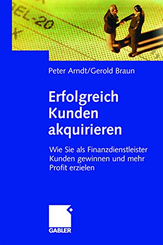 Erfolgreich Kunden akquirieren: Wie Sie als Finanzdienstleister Kunden gewinnen und mehr Profit erzielen