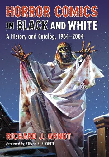 Horror Comics in Black and White: A History and Catalog, 1964-2004 von McFarland