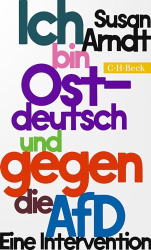 Ich bin ostdeutsch und gegen die AfD: Eine Intervention (Beck Paperback)