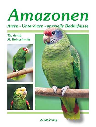 Amazonen 2: Band 2: Arten-Unterarten-spezielle Bedürfnisse von Arndt-Verlag bei AVES Publishing e.K.