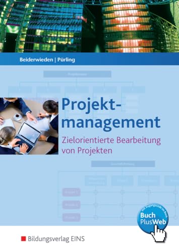 Projektmanagement für kaufmännische Berufe. Zielorientierte Bearbeitung von Projekten. (Lehr-/Fachbuch) (Lernmaterialien)