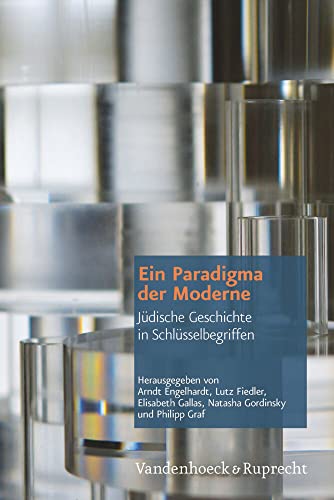 Ein Paradigma der Moderne: Jüdische Geschichte in Schlüsselbegriffen. Festschrift für Dan Diner zum 70. Geburtstag von Vandenhoeck & Ruprecht