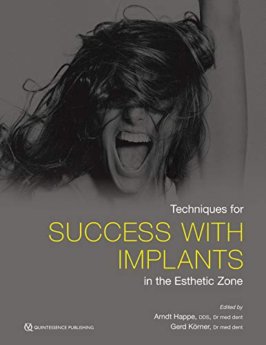 Techniques for Success with Implants in the Esthetic Zone Techniques for Success with Implants in the Esthetic Zone von Quintessence Publishing