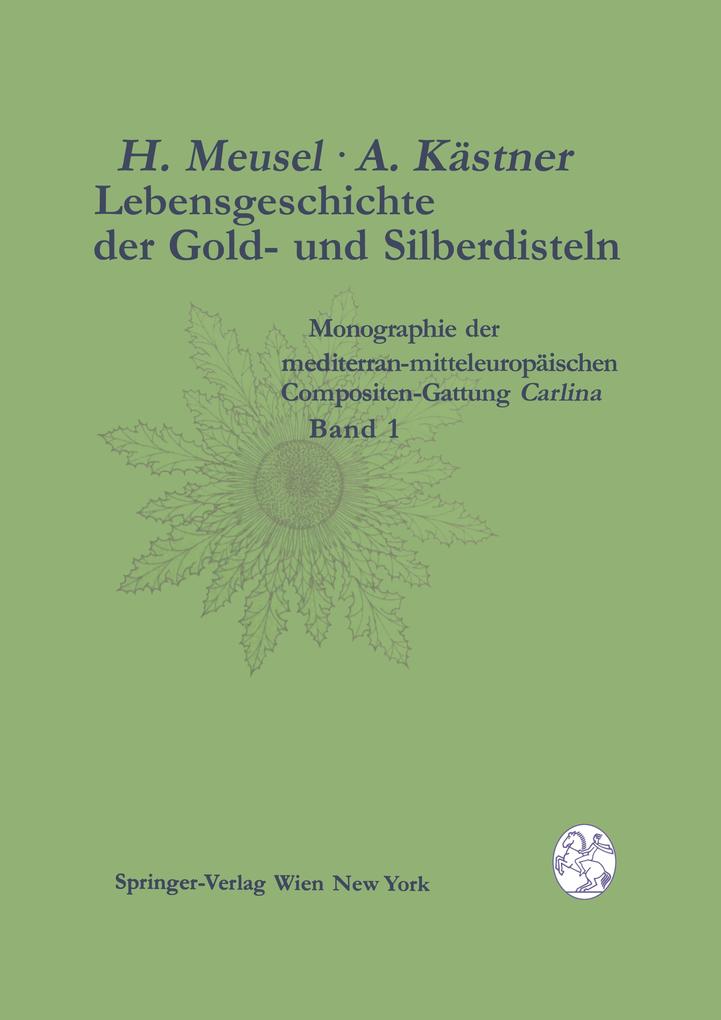 Lebensgeschichte der Gold- und Silberdisteln Monographie der mediterran-mitteleuropäischen Compositen-Gattung Carlina von Springer Vienna