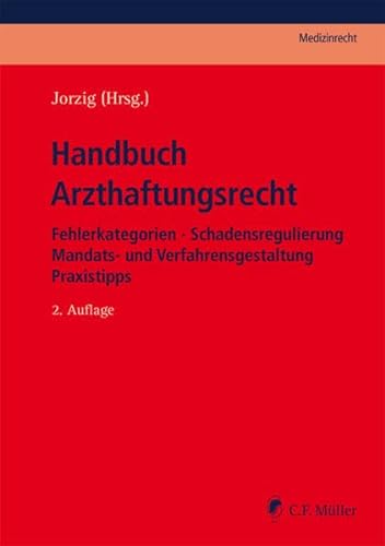 Handbuch Arzthaftungsrecht: Fehlerkategorien - Schadensregulierung - Mandats- und Verfahrensgestaltung - Praxistipps (C.F. Müller Medizinrecht) von Mller Jur.Vlg.C.F.