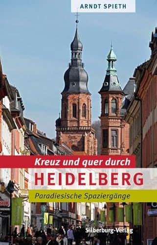 Kreuz und quer durch Heidelberg: Paradiesische Spaziergänge