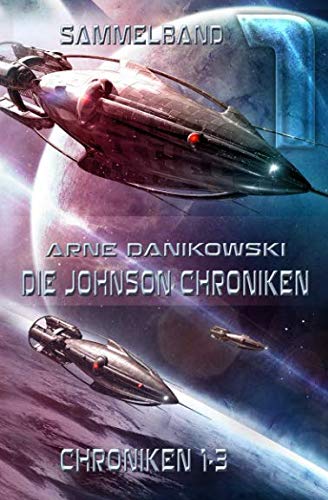 Die Johnson Chroniken: Sammelband 1 (John James Johnson Chroniken, Band 1)