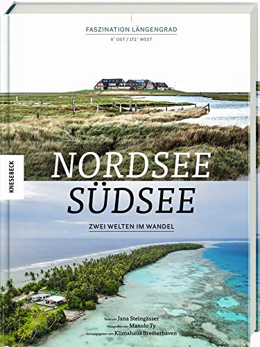 Nordsee-Südsee: Zwei Welten im Wandel. Wie der Klimawandel Inseln und Halligen bedroht Nordsee-Südsee: Zwei Welten im Wandel. Wie der Klimawandel Inseln und Halligen bedroht