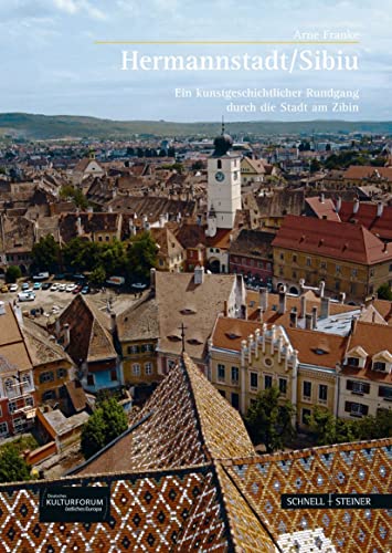 Hermannstadt / Sibiu: Ein kunstgeschichtlicher Rundgang durch Stadt am Zibin: Ein kunstgeschichtlicher Rundgang durch die Stadt am Zibin (Große ... Bibliothek östliches Europa, Band 231) von Schnell & Steiner