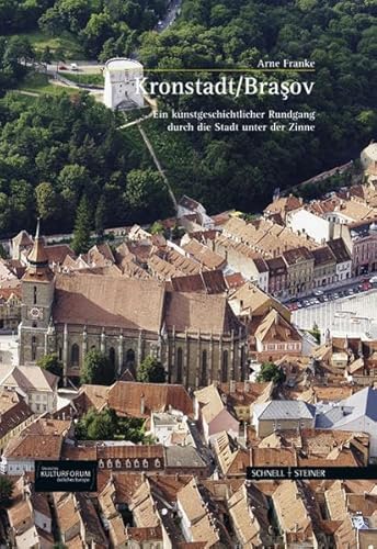 Kronstadt/Brasov: Ein kunstgeschichtlicher Rundgang durch die Stadt unter der Zinne (Große Kunstführer / Große Kunstführer / Potsdamer Bibliothek östliches Europa, Band 236) von Schnell & Steiner