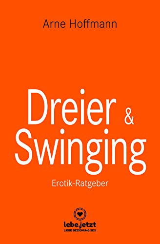 Dreier & Swinging | Erotischer Ratgeber: Zahlreiche Tipps, mit denen Du Sex zu dritt richtig gut werden lassen kannst ... von Blue Panther Books