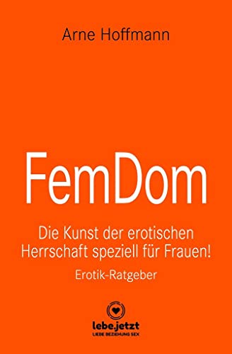 FemDom | Erotischer Ratgeber: Die Kunst der erotischen Herrschaft speziell für Frauen! von Blue Panther Books