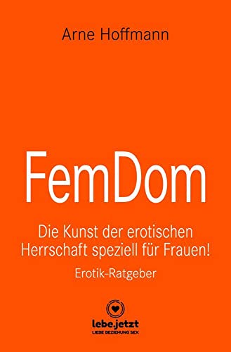 FemDom | Erotischer Ratgeber: Die Kunst der erotischen Herrschaft speziell für Frauen! von Blue Panther Books