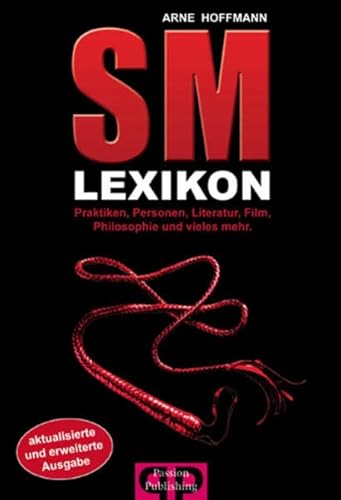 SM-Lexikon: Praktiken, Personen, Literatur, Film, Philosophie und vieles mehr