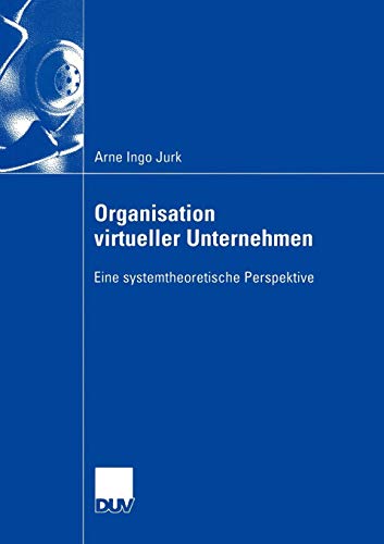 Organisation Virtueller Unternehmen: Eine Systemtheoretische Perspektive (Wirtschaftswissenschaften) von DUV